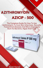 Scott Horrell Azicip-500 AZITHROMYCIN ULTIMATE GUIDE