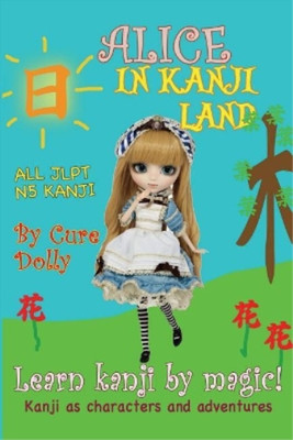 Cure Dolly Alice in Kanji Land (Paperback)