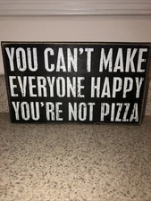 Primitive by Kathy Box Signs. “You Can’t Make Everyone Happy….Not Pizza) Wood