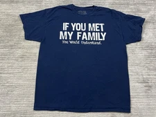 If You Met My Family You Would Understand Shirt Mens XL Blue Classic Teaze
