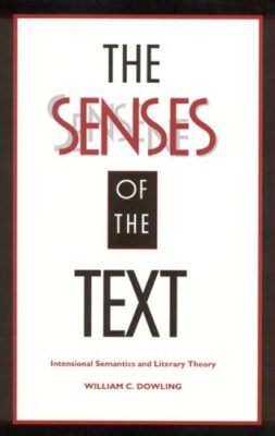 Die Sinne des Textes: Intensive Semantik und Literaturtheorie von Dowling, W