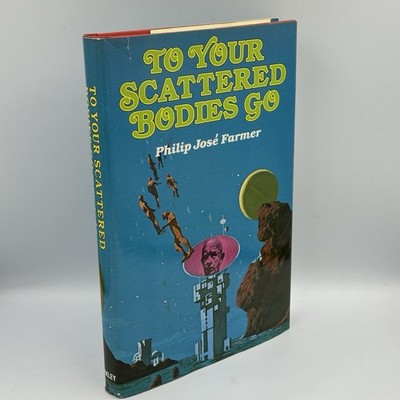 To Your Scattered Bodies Go : Philip Jose Farmer HC/DJ 1971 VGC FREE US SHIPPING