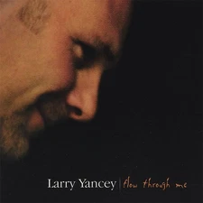 Larry Yancey Flow Through Me (CD) (UK IMPORT)