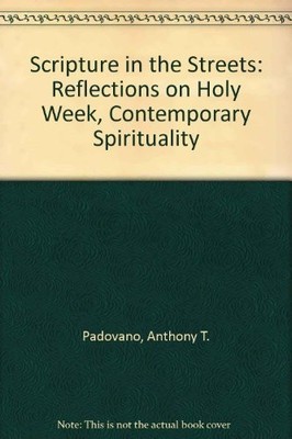 SCRIPTURE IN THE STREETS: REFLECTIONS ON HOLY WEEK, By Anthony T. Padovano *VG+*