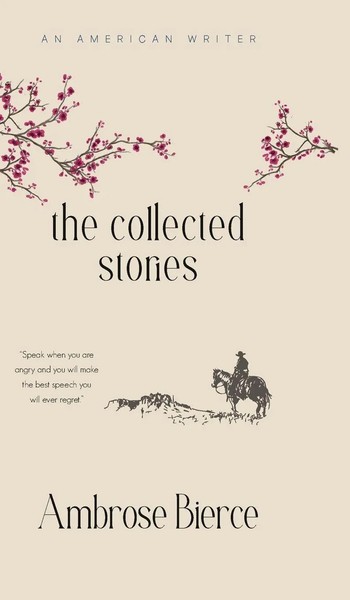 Ambrose Bierce | The Collected Stories Of Ambrose Bierce | Buch | Englisch-image