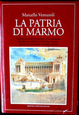 ROMA LA PATRIA DI MARMO storia del monumento nazionale Il VITTORIANO ediz 1995