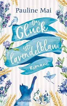 Das Glück ist lavendelblau: Roman von Mai, Pauline | Buch | Zustand akzeptabel