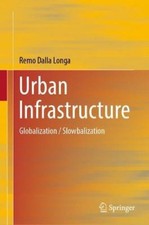 Urban Infrastructure: Globalization / Slowbalization by Remo Dalla Longa