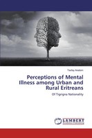 Tesfay Aradom | Perceptions Of Mental Illness Among Urban And Rural Eritreans