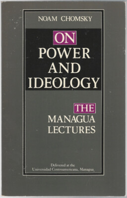 Noam Chomsky -On Power and Ideology ; Managua Lectures - American Foreign Policy