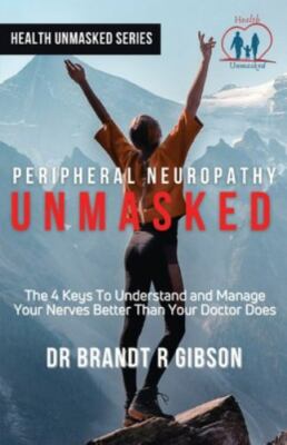 Peripheral Neuropathy UNMASKED, Brand New, Free shipping in the US