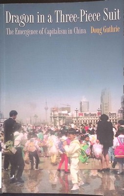 Dragon in a Three-Piece Suit: The Emergence of Capitalism in China. Guthrie, Dou