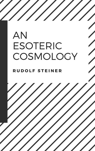 Rudolf Steiner | An Esoteric Cosmology | Buch | Englisch (2017) | Gebunden-image