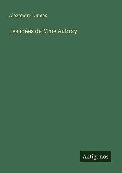 Les IdéEs De Mme Aubray Alexandre Dumas-image