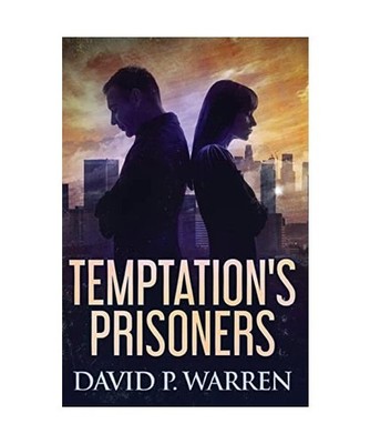 Temptation's Prisoners, David P. Warren