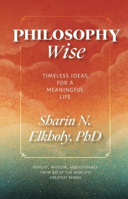 Philosophy Wise: Timeless Ideas for a Meaningful Life