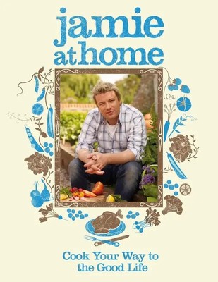 Jamie at Home | Cook Your Way to the Good Life | Jamie Oliver | Buch | 407 S.
