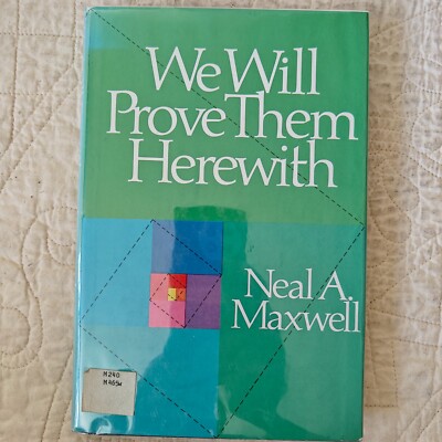 We Will Prove Them Herewith by Neal A. Maxwell 1982 HC Christian Mormon LDS