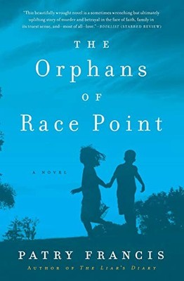 The Orphans of Race Point: A Novel by Francis, Patry