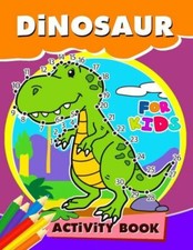 Dinosaur Activity Book For Kids: Activity Book For Boy, Girls, Kids Ages 2-...