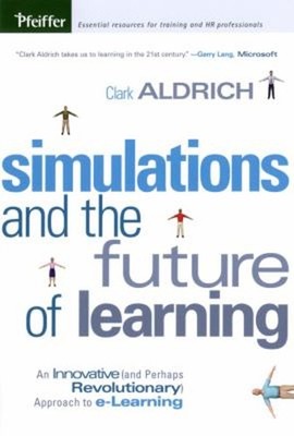 Simulations and the Future of Learning : An Innovative And Perhap