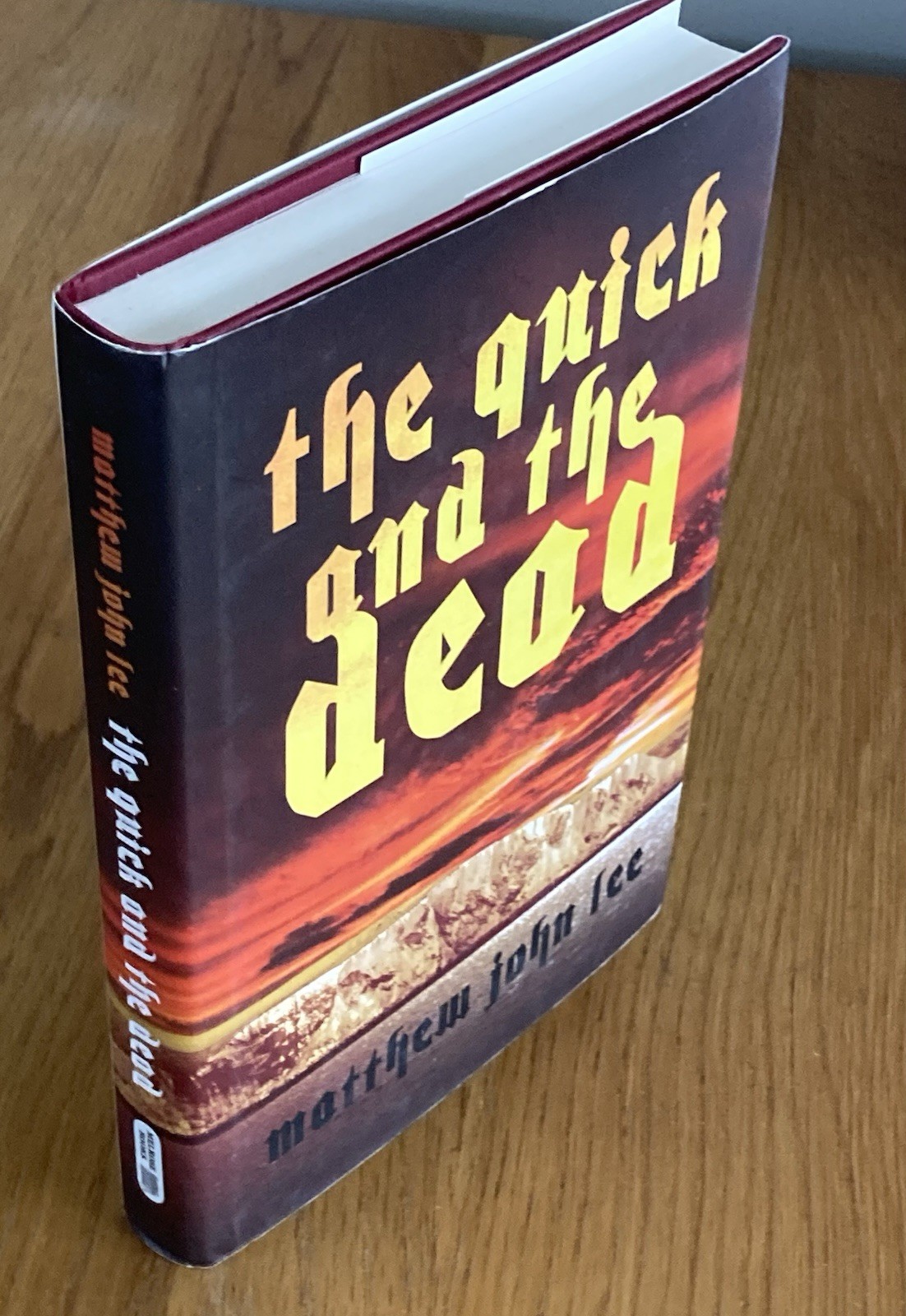 The Quick and the Dead. Matthew John Lee. First Edition Hardcover.