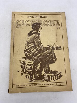 GIULIO REGIS - CICERONE - TIPOG. ALESSANDRI BOLOGNA - MIT AUTOGRAMMWEIHE!!!