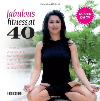 Fabulous Fitness at 40: The fitness gurus guide to transforming your life thro,