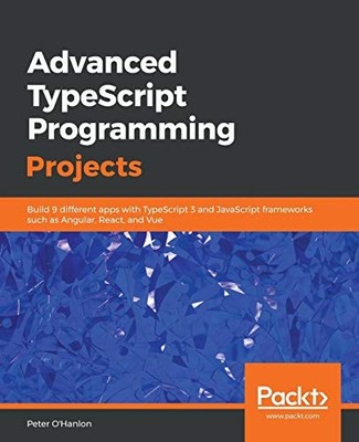 Advanced TypeScript Programming Pro..., O'Hanlon, Peter