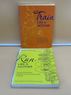 TRAIN Like a Mother: Finish Line Strategy. RUN Like a Mother. How to..McDonnell 