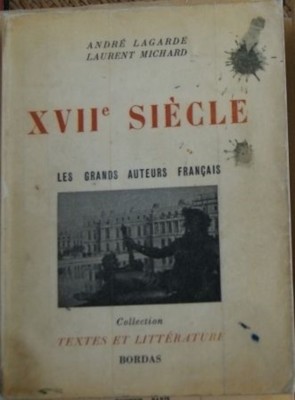 17. Jahrhundert Die großen französischen Autoren von André Lagarde und Laurent Michard