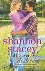 All He Ever Desired by Shannon Stacey (Paperback / softback, 2013)