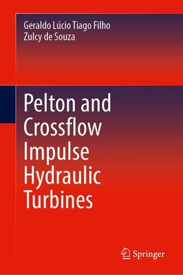 Pelton and Crossflow Impulse Hydraulic Turbines Zulcy de Souza
