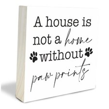 Dog Theme Wooden Block Sign - A House Is Not A Home Without Paw Prints - 4"X4"