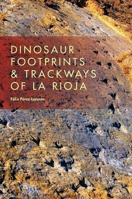 Dinosaur Footprints and Trackways of La Rioja Pérez lorente Hardback
