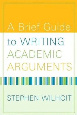 Brief Guide to Writing Academic Arguments, A | Stephen Wilhoit | Taschenbuch