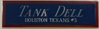 TANK DELL TEXANS NAMEPLATE FOR AUTOGRAPHED SIGNED FOOTBALL HELMET JERSEY PHOTO