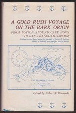 A GOLD RUSH VOYAGE ON THE BARK ORION From Boston around Cape Horn to San