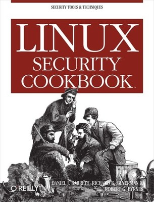 Linux Security Cookbook by Daniel J. Barrett,Richard E. Silverman,Robert G. Byrn