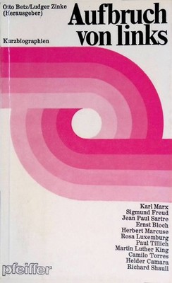Aufbruch von links. - Kurzbiographien. Pfeiffer Werkbücher 80 Betz, Otto und Lud