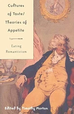 CULTURES OF TASTE/THEORIES OF APPETITE: EATING ROMANTICISM By T. Morton *VG+*