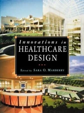 Innovations in Healthcare Design: Selected Presentations from the First Five
