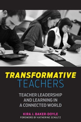 Transformative Teachers | Teacher Leadership and Learning in a Connected World