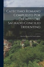 Anonymous Catecismo Romano Compuesto Por Decr...