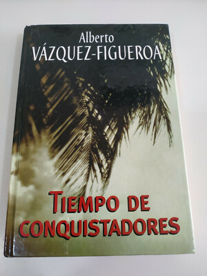 Tiempo de Conquistadores Alberto Vázquez-figueroa - Buch 2004 263 Pgs - 3T