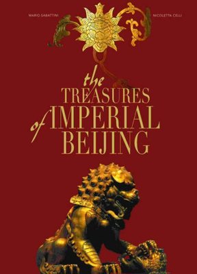 The Treasures of Imperial Beijing New - Mario Sabattini and Nicoletta Celli 