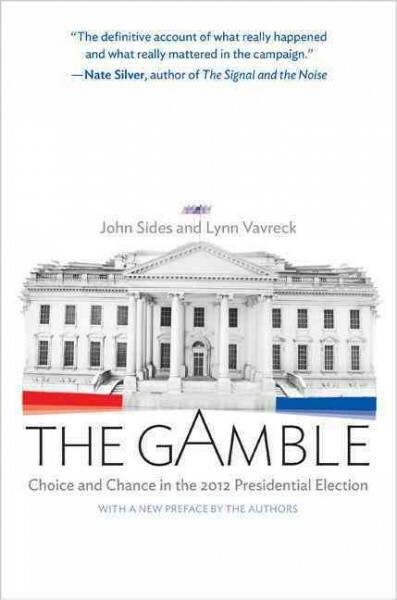 Gamble : Choice and Chance in the 2012 Presidential Election, Paperback by Si...
