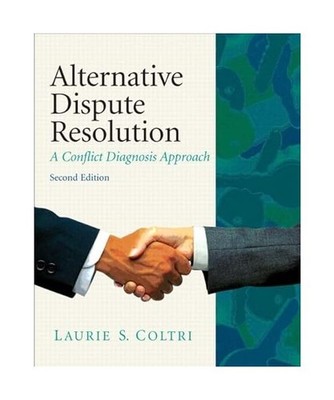 Alternative Dispute Resolution: A Conflict Diagnosis Approach: A Conflict Diagno