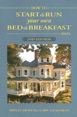 How to Start & Run Your Own Bed & Breakfast Inn: 2nd Edition - Paperback - GOOD