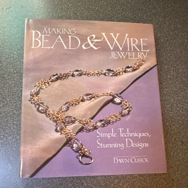 Dawn Cusick Making Bead & Wire Jewelry Book for Jewelry, Bead, Wire Working